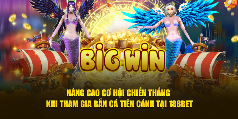 Nâng cao cơ hội chiến thắng khi tham gia bắn cá tiên cánh tại 188bet