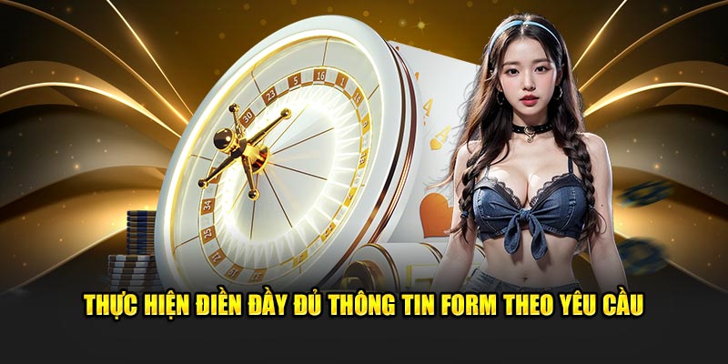 Thực hiện điền đầy đủ thông tin form theo yêu cầu 