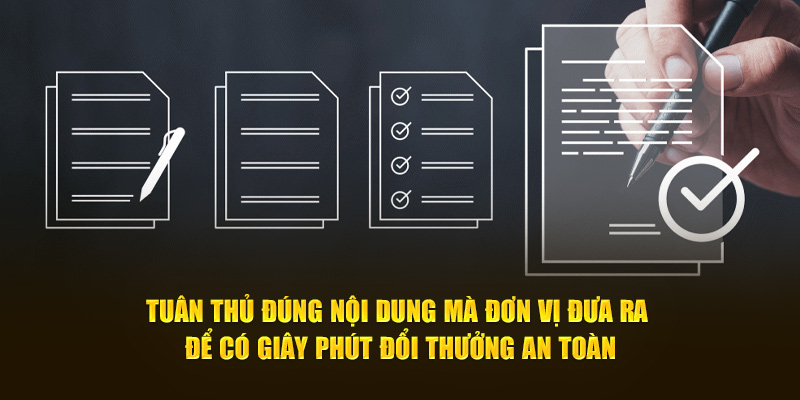 Tuân thủ đúng nội dung mà đơn vị đưa ra để có giây phút đổi thưởng an toàn